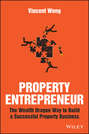 Property Entrepreneur. The Wealth Dragon Way to Build a Successful Property Business