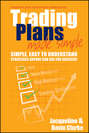 Trading Plans Made Simple. A Beginner\'s Guide to Planning for Trading Success