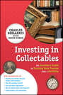 Investing in Collectables. An Investor\'s Guide to Turning Your Passion Into a Portfolio