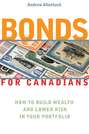 Bonds for Canadians. How to Build Wealth and Lower Risk in Your Portfolio