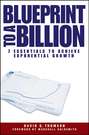 Blueprint to a Billion. 7 Essentials to Achieve Exponential Growth