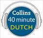 Dutch in 40 Minutes: Learn to speak Dutch in minutes with Collins