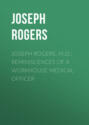 Joseph Rogers, M.D.: Reminiscences of a Workhouse Medical Officer