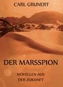 Der Marsspion - Novellen aus der Zukunft