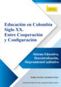 Educación en Colombia siglo XX. Entre cooperación y configuración