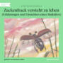 Zackenfrack versteht zu leben - Erfahrungen und Einsichten eines Maikäfers (Ungekürzt)
