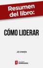 Resumen del libro \"Cómo liderar\" de Jo Owen