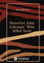 Detective John Coleman \'\'Who killed Anne Willson\'\'