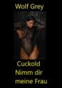 Cuckold Nimm dir meine Frau