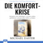 Die Komfort-Krise - Akzeptiere das Unbehagen, um dein wildes, glückliches und gesundes Selbst zu finden (Ungekürzt)